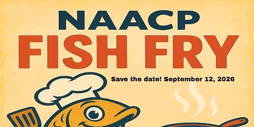 NAACP Winchester Area Fish Fry Fundraiser \ud83d\udc1f