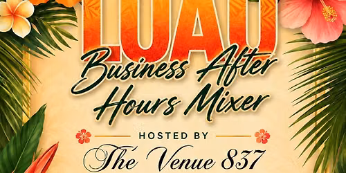 Business After Hours Mixer LUAU - The Venue 837 