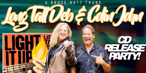 Long TAll Deb and Colin John Light it up Cd release party