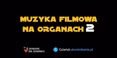 [Jarmark \u015bw. Dominika] Muzyka filmowa na organach 2