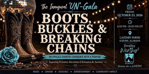 Boots, Buckles, and Breaking Chains: An 'UN'- Gala Event by Worthy Squared