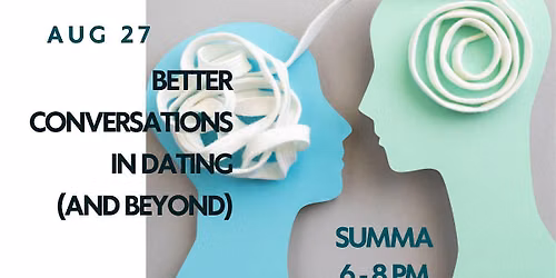 Better Conversations in Dating(and Beyond) Workshop