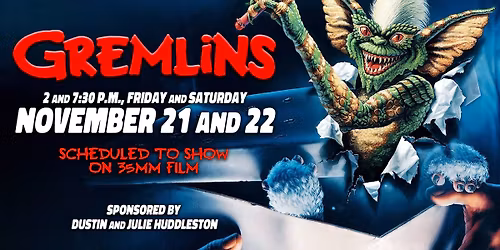 Gremlins - November 21 and 22