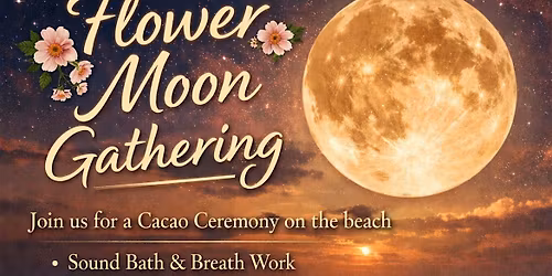 Flower Moon Cacao Ceremony