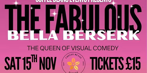 Coffee Beans Presents The Fabulous Bella Berserk