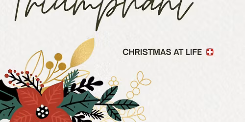 Joyful & Triumphant: Christmas at Life
