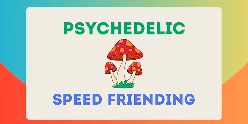 Psychedelic Speed Friending