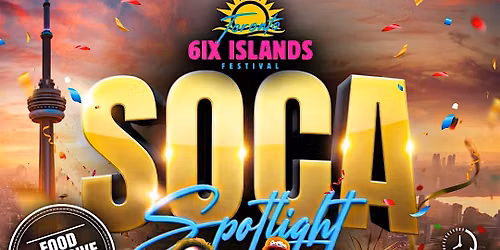 SOCA SPOTLIGHT 6IX ISLANDS FESTIVAL