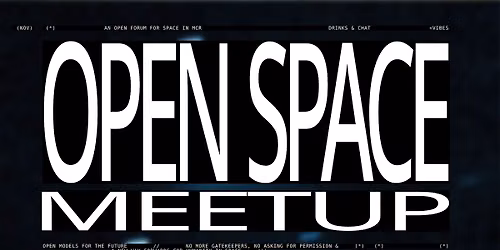 Open Space Meetup MCR -  Sept '26 Edition