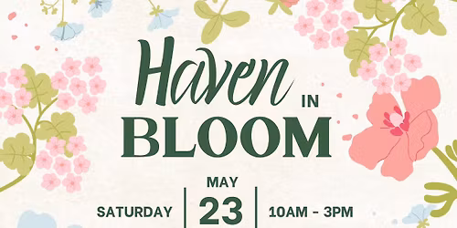 2026 Haven in Bloom - Saturday, May 23rd