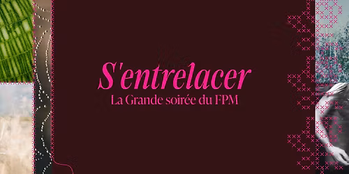 FPM 2026 | S'entrelacer: la Grande soir\u00e9e du FPM