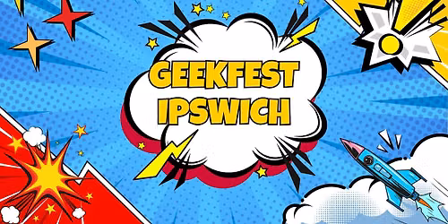 East Anglia Geekfest - Ipswich