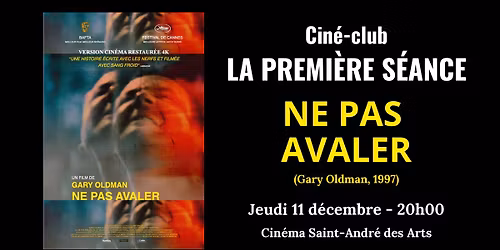 Cin\u00e9-club LA PREMI\u00c8RE S\u00c9ANCE #20 : Ne pas avaler (Gary Oldman, 1997)