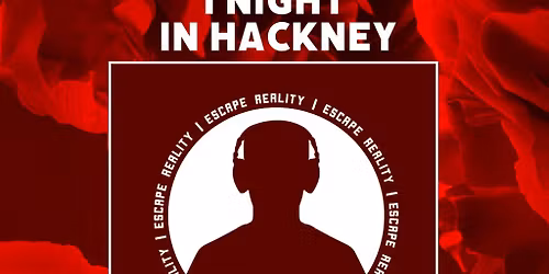 Escape Reality Presents: 1 Night In Hackney