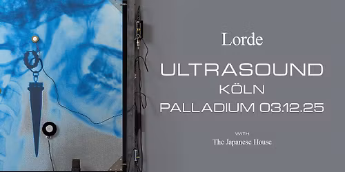 Lorde | Ultrasound | K\u00f6ln - Ausverkauft!