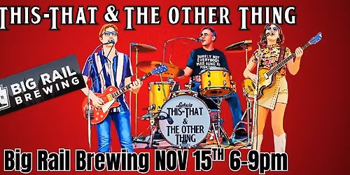 This-That & The Other Thing @ Big Rail Brewing