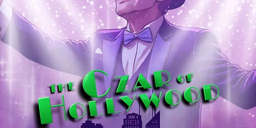 The Czar of Hollywood (World Premiere Performances)