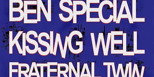 Ben Special w\/ Kissing Well + Fraternal Twin