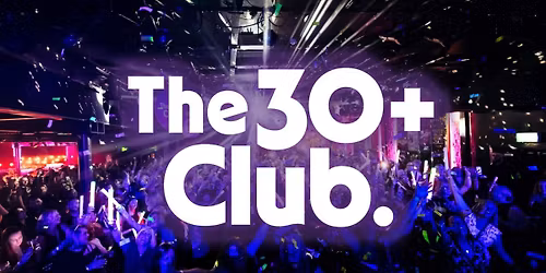 The 30+ Club - Daytime Clubbing for Over 30s
