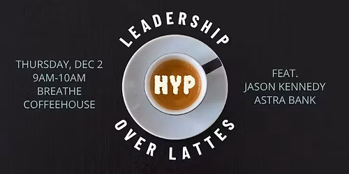 HYP Leadership Over Lattes - Jason Kennedy