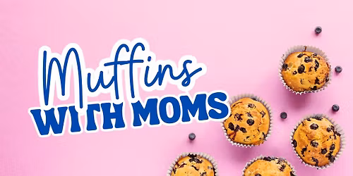 Muffins with Moms