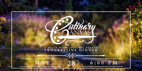 2026 Culinary Canvas Progressive Dinner