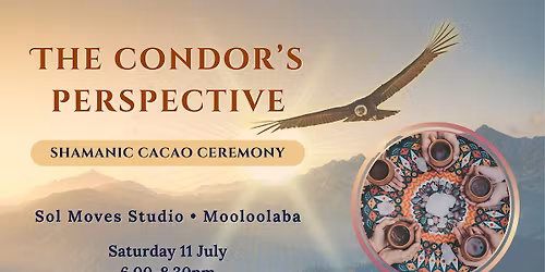 The Condor\u2019s Perspective - Shamanic Cacao Ceremony