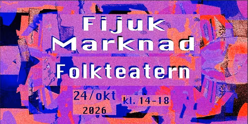 Fijuk Marknad 24 oktober p\u00e5 Folkteatern