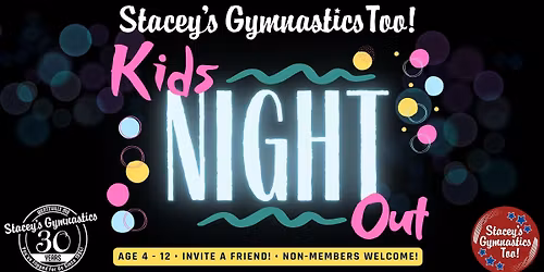 Kids Night Out - Stacey's Gymnastics Too!