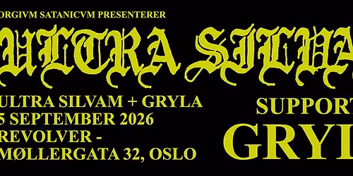 Orgivm Satanicvm Pres.: Ultra Silvam (se) \/\/ Gryla \/\/ Revolver
