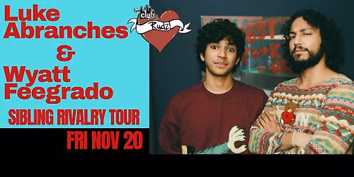 Luke Abranches & Wyatt Feegrado: Sibling Rivalry Tour
