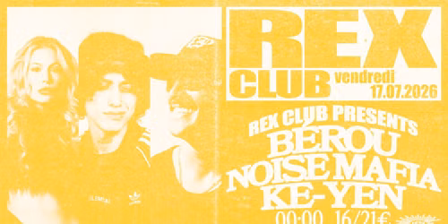 Rex Club Presents: B\u00e9rou, Noise Mafia, KE-YEN