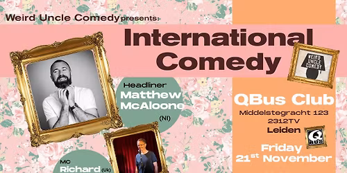 International Stand Up Comedy @Qbus Club Leiden H\/L Matthew McAloone (NI) & Support