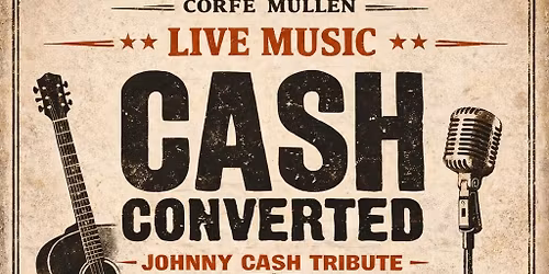 LIVE MUSIC \u2013 CASH CONVERTED (JOHNNY CASH TRIBUTE)