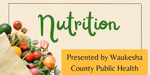 Nutrition: Presented by Waukesha County Public Health