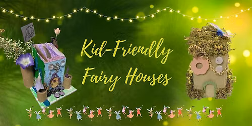 Kid's Craft Workshop: DIY Fairy Houses