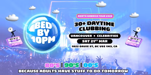 Bed By 10 Returns To Vancouver!