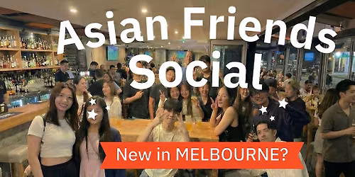 Asian-Friendly International Social Meetup in Melbourne Lounge Asia