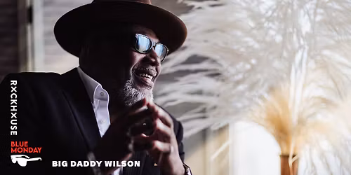BIG DADDY WILSON \u2022 Blue Monday \u2022 Rockhouse Salzburg