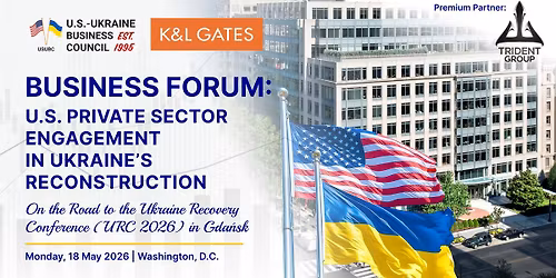 Business Forum: U.S. Private Sector Engagement in Ukraine\u2019s Reconstruction