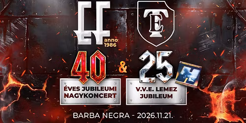 Egy a M\u00faltunk, egy a Hangunk! EF 40 & TE 25 (VvE) Jubileumi Nagykoncert!