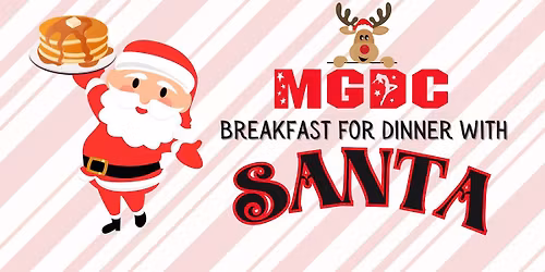 MGDC's Annual Breakfast for Dinner with Santa!
