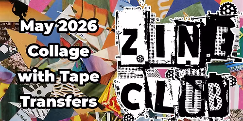 Zine Club: Tape Transfer Collages Edition!