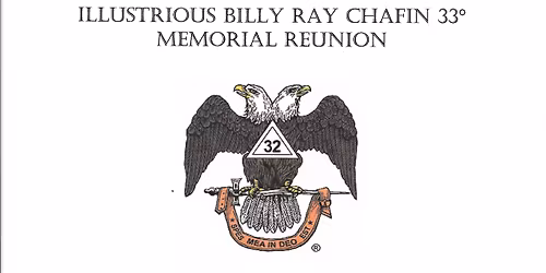 Illustrious Billy Ray Chafin 33° Memorial Reunion 
