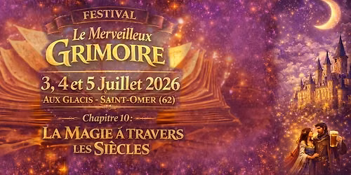 Festival "Le Merveilleux Grimoire" chapitre 10 : La magie \u00e0 travers les si\u00e8cles