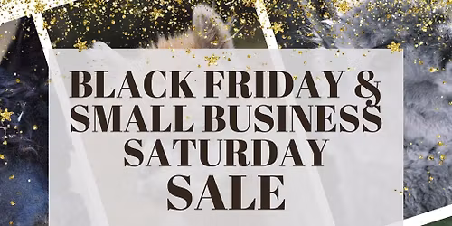 Black Friday & Small Business Saturday Sale