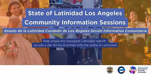 State of Latinidad Los Angeles County Community Information Session