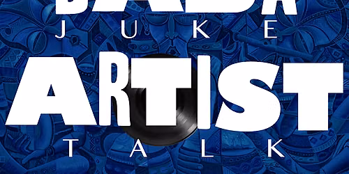 Baba Juke: Artist Talk