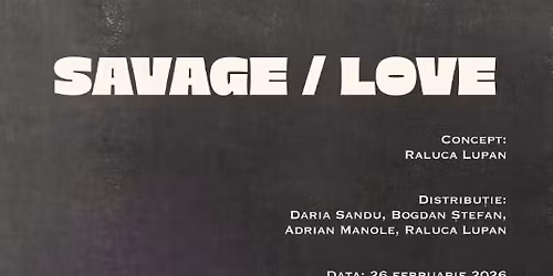 SAVAGE\/LOVE - Spectacol Invitat