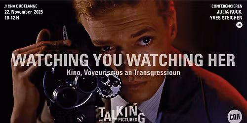 Talking Pictures: Watching You Watching Her — Kino, Voyeurismus an Transgressioun